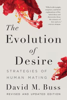 The Evolution of Desire: Strategies of Human Mating - David M. Buss