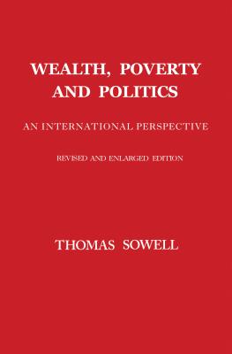 Wealth, Poverty and Politics - Thomas Sowell