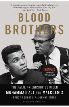 Blood Brothers: The Fatal Friendship Between Muhammad Ali and Malcolm X - Randy Roberts
