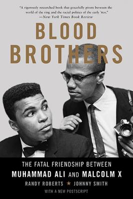 Blood Brothers: The Fatal Friendship Between Muhammad Ali and Malcolm X - Randy Roberts