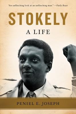Stokely: A Life - Peniel E. Joseph
