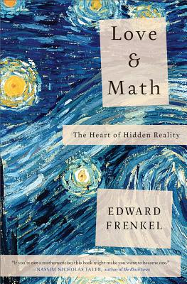 Love and Math: The Heart of Hidden Reality - Edward Frenkel