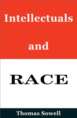 Intellectuals and Race - Thomas Sowell