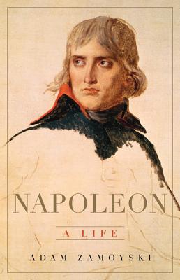 Napoleon: A Life - Adam Zamoyski