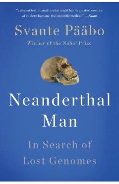 Neanderthal Man: In Search of Lost Genomes - Svante Pbo
