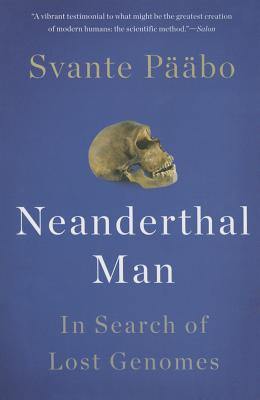 Neanderthal Man: In Search of Lost Genomes - Svante P��bo