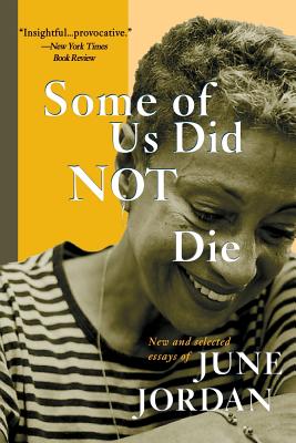 Some of Us Did Not Die: New and Selected Essays - June Jordan