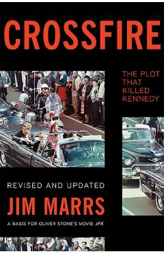 Crossfire: The Plot That Killed Kennedy - Jim Marrs