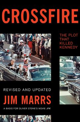 Crossfire: The Plot That Killed Kennedy - Jim Marrs