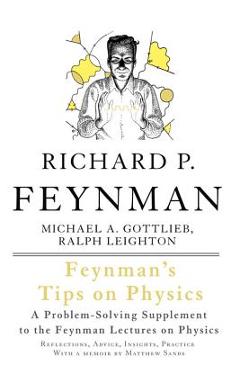 Poza produsului Feynman's Tips on Physics: Reflections, Advice, Insights, Practice - Richard P. Feynman