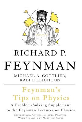 Feynman's Tips on Physics: Reflections, Advice, Insights, Practice - Richard P. Feynman