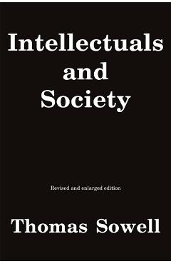 Intellectuals and Society: Revised and Expanded Edition - Thomas Sowell