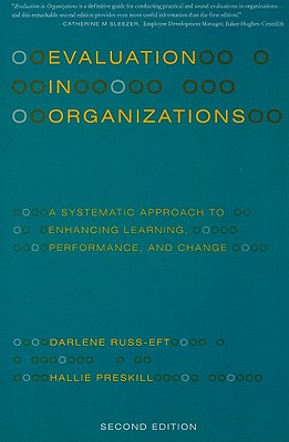 Evaluation in Organizations: A Systematic Approach to Enhancing Learning, Performance, and Change - Darlene Russ-eft