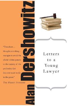 Letters to a Young Lawyer - Alan M. Dershowitz