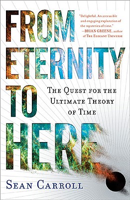 From Eternity to Here: The Quest for the Ultimate Theory of Time - Sean Carroll
