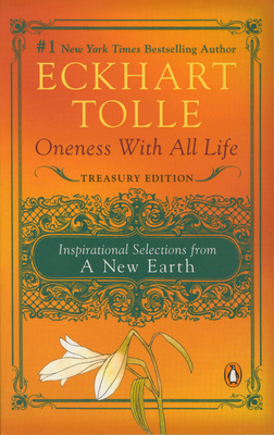 Oneness with All Life: Inspirational Selections from a New Earth, Treasury Edition - Eckhart Tolle