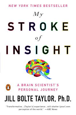 My Stroke of Insight: A Brain Scientist's Personal Journey - Jill Bolte Taylor