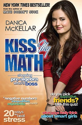 Kiss My Math: Showing Pre-Algebra Who's Boss - Danica Mckellar