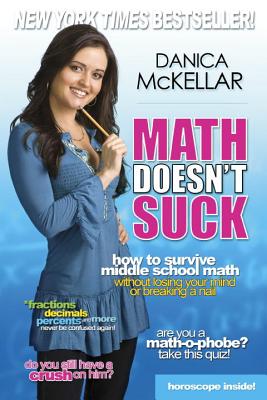Math Doesn't Suck: How to Survive Middle School Math Without Losing Your Mind or Breaking a Nail - Danica Mckellar