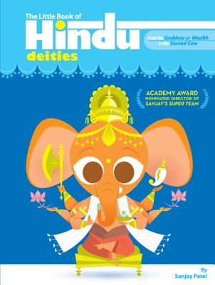 The Little Book of Hindu Deities: From the Goddess of Wealth to the Sacred Cow - Sanjay Patel