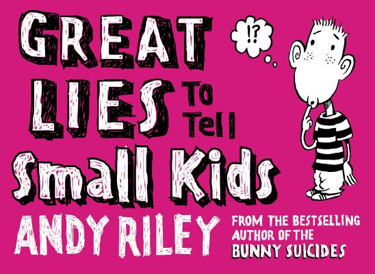 Great Lies to Tell Small Kids - Andy Riley