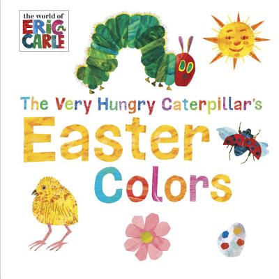 The Very Hungry Caterpillar's Easter Colors - Eric Carle