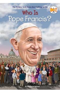Poza produsului Who Is Pope Francis? - Stephanie Spinner