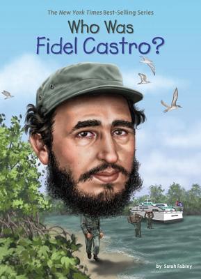 Who Was Fidel Castro? - Sarah Fabiny
