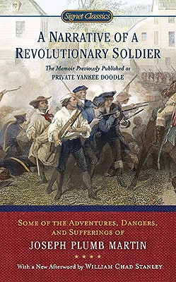 A Narrative of a Revolutionary Soldier: Some Adventures, Dangers, and Sufferings of Joseph Plumb Martin - Joseph Plumb Martin
