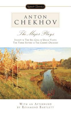 The Major Plays: Ivanov, the Sea Gull, Uncle Vanya, the Three Sisters, the Cherry Orchard - Anton Chekhov