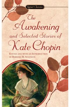 Coperta cărții 'The Awakening: And Selected Stories of Kate Chopin - Kate Chopin'