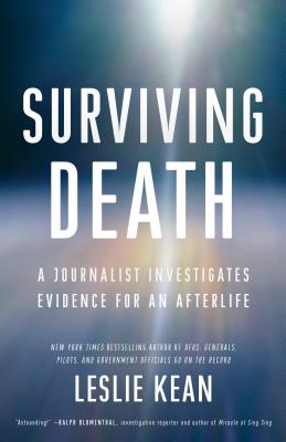 Surviving Death: A Journalist Investigates Evidence for an Afterlife - Leslie Kean