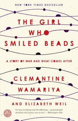 The Girl Who Smiled Beads: A Story of War and What Comes After - Clemantine Wamariya