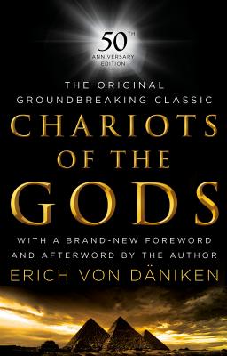 Chariots of the Gods: 50th Anniversary Edition - Erich Von Daniken