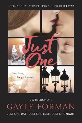Just One...: Includes Just One Day, Just One Year, and Just One Night - Gayle Forman