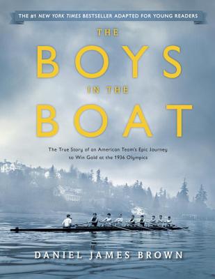 The Boys in the Boat (Young Readers Adaptation): The True Story of an American Team's Epic Journey to Win Gold at the 1936 Olympics - Daniel James Brown