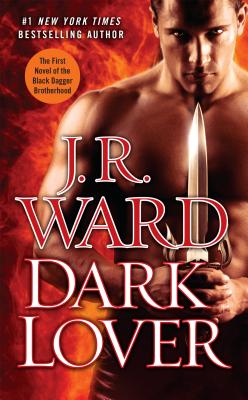 Dark Lover: The First Novel of the Black Dagger Brotherhood - J. R. Ward