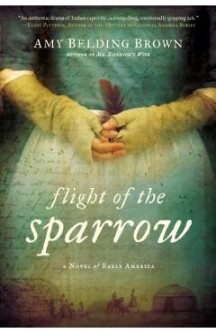Coperta cărții 'Flight of the Sparrow: A Novel of Early America - Amy Belding Brown'