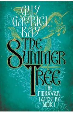 Coperta cărții 'The Summer Tree - Guy Gavriel Kay'