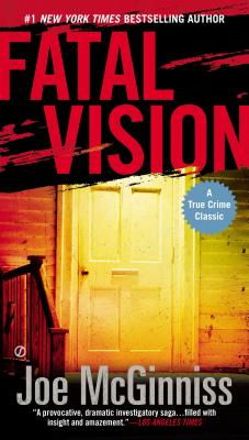 Fatal Vision: A True Crime Classic - Joe Mcginniss