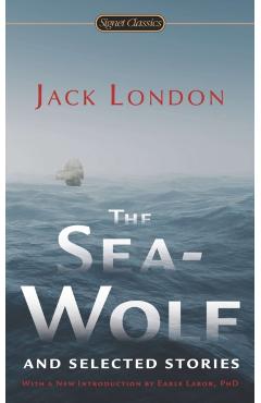 The Sea-Wolf and Selected Stories - Jack London