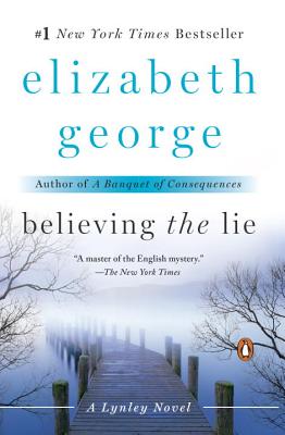 Believing the Lie: A Lynley Novel - Elizabeth George