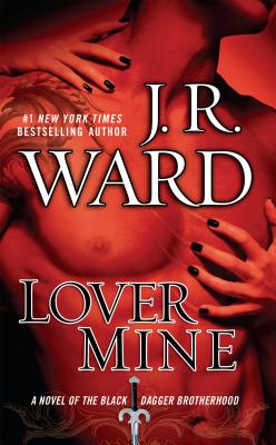 Lover Mine: A Novel of the Black Dagger Brotherhood - J. R. Ward