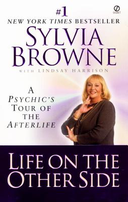 Life on the Other Side: A Psychic's Tour of the Afterlife - Sylvia Browne