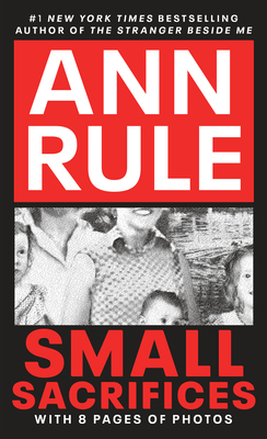 Small Sacrifices - Ann Rule