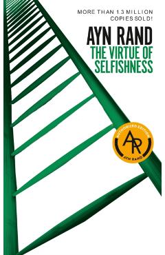The Virtue of Selfishness: Fiftieth Anniversary Edition - Ayn Rand