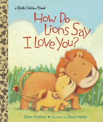 How Do Lions Say I Love You? - Diane Muldrow