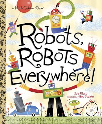 Robots, Robots Everywhere - Sue Fliess