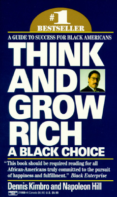 Think and Grow Rich: A Black Choice: A Guide to Success for Black Americans - Dennis Kimbro