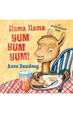 Llama Llama Yum Yum Yum!: A Scratch-And-Sniff Book - Anna Dewdney
